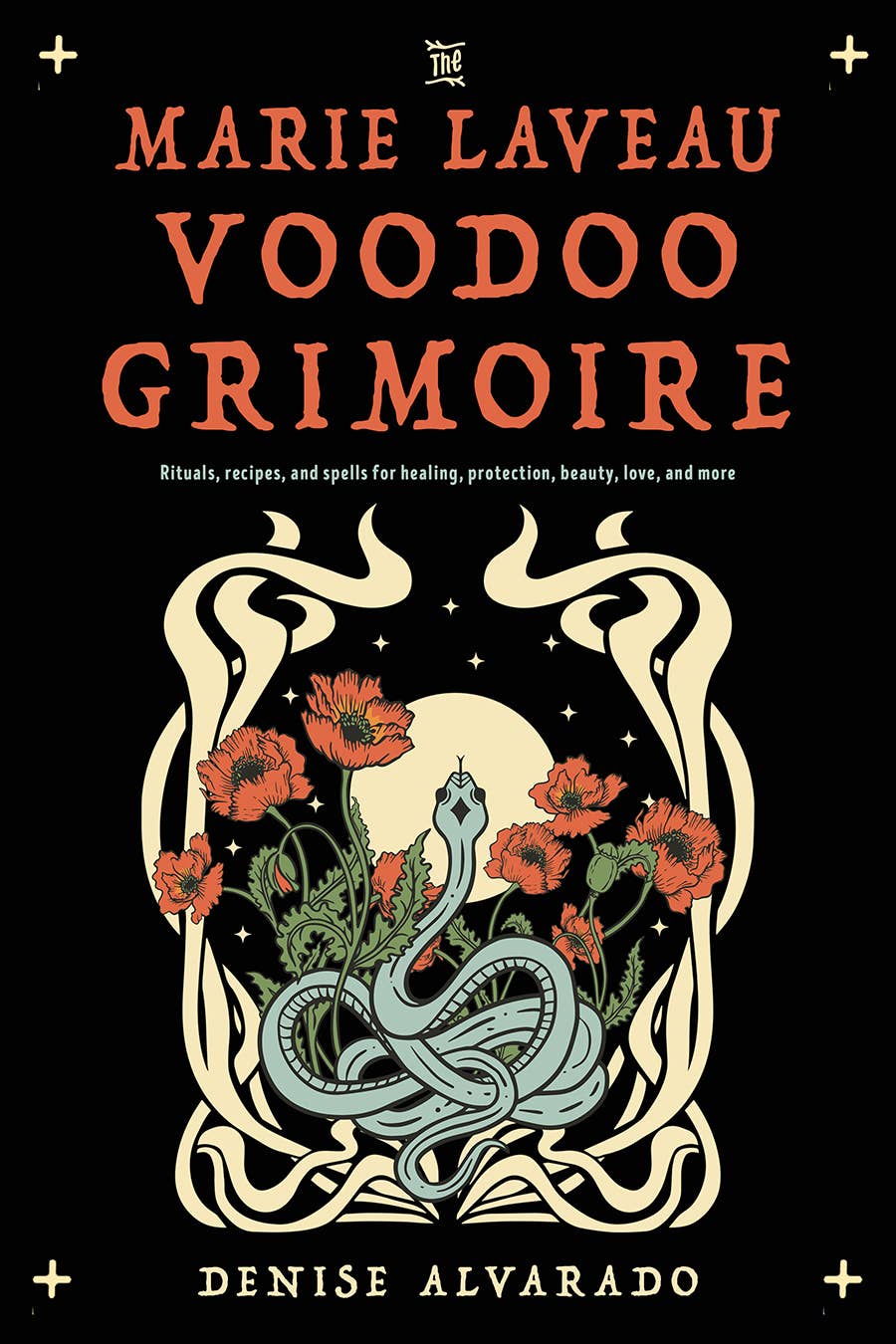 The Marie Laveau Voodoo Grimoire: Rituals, Recipes, & Spells